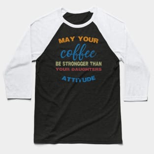 COFFEE BE STRONGER Baseball T-Shirt